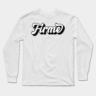 Firme: Where the paint jobs are as fresh as abuelita's tamales! Long Sleeve T-Shirt